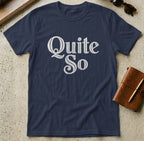MyDesigns t-shirt S / Navy Quite So Tee