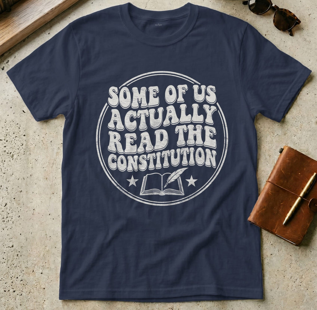 MyDesigns t-shirt S / Navy Some of Us Actually Read the Constitution Tee