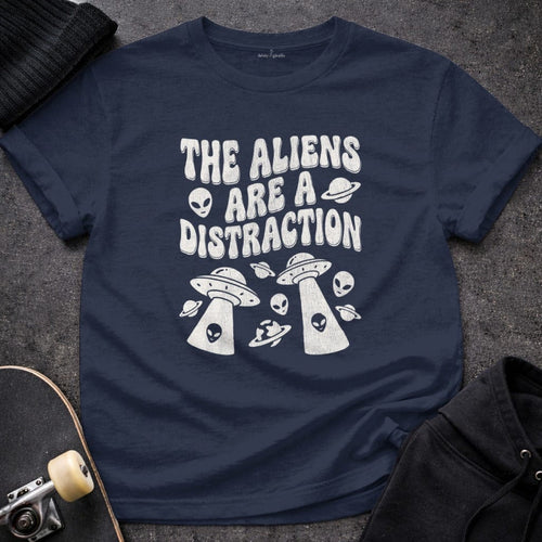 MyDesigns t-shirt S / Navy The Aliens are a Distraction T-Shirt