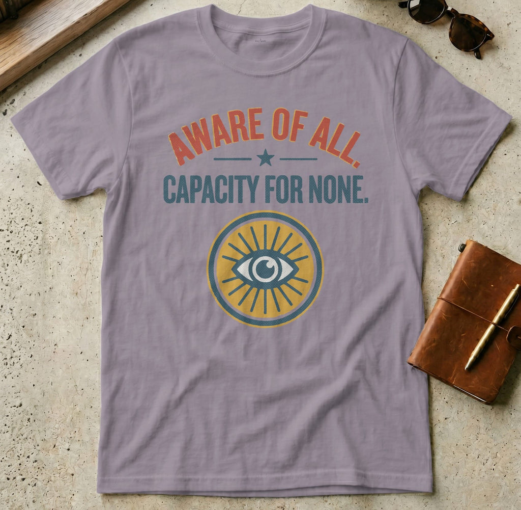 MyDesigns t-shirt S / Paragon Aware of All - Capacity for None Tee