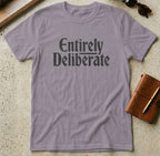 MyDesigns t-shirt S / Paragon Entirely Deliberate Tee