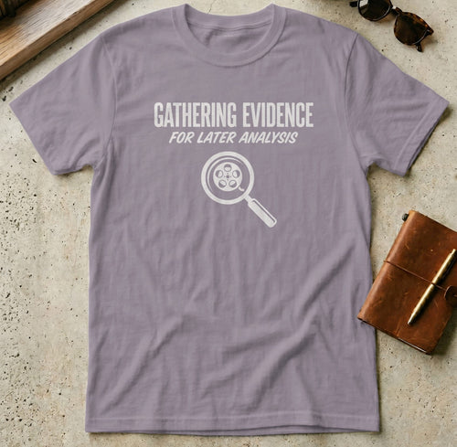 MyDesigns t-shirt S / Paragon Gathering Evidence for Later Analysis Tee