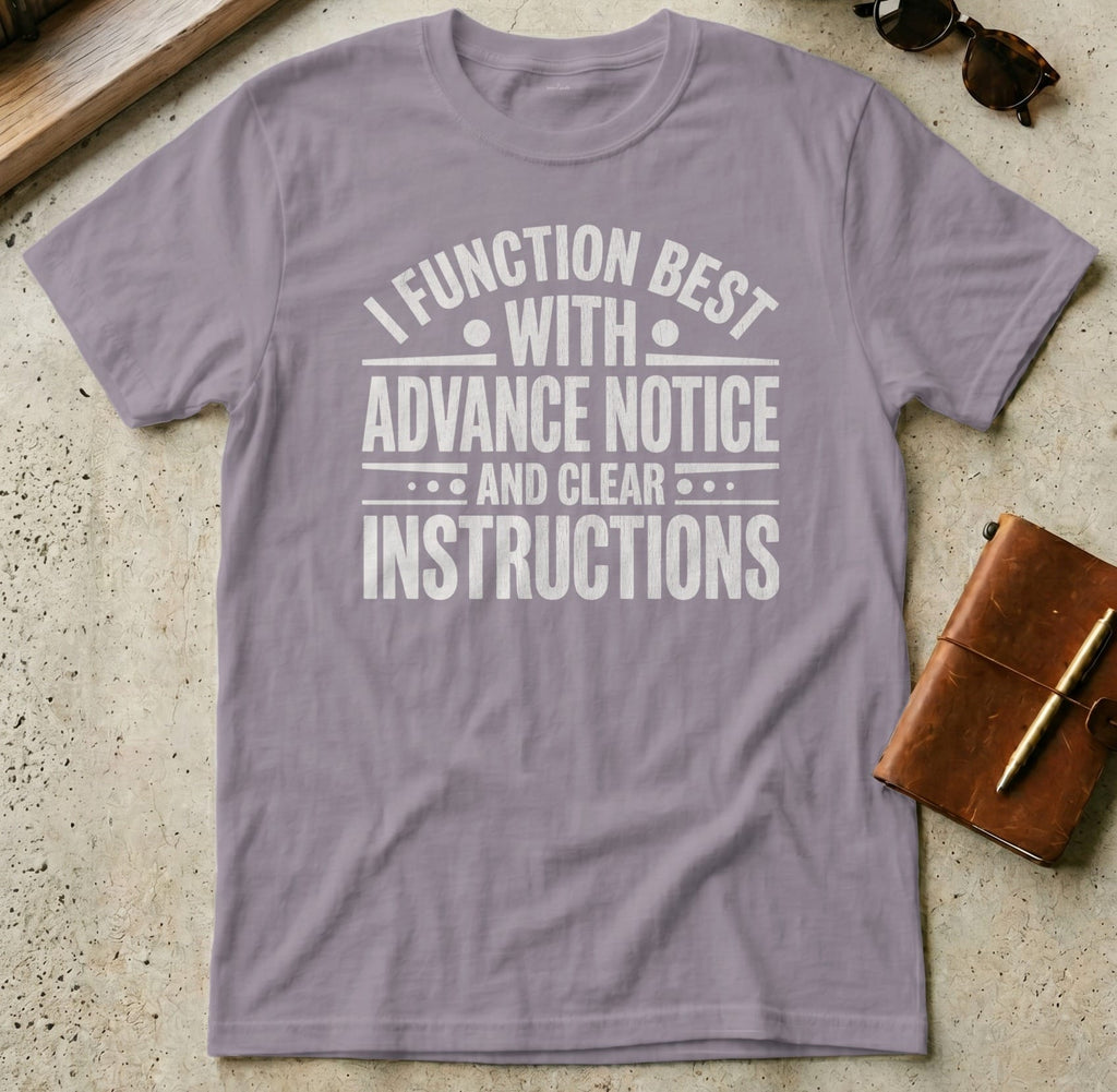 MyDesigns t-shirt S / Paragon I Function Best with Advance Notice and Clear Instructions Tee