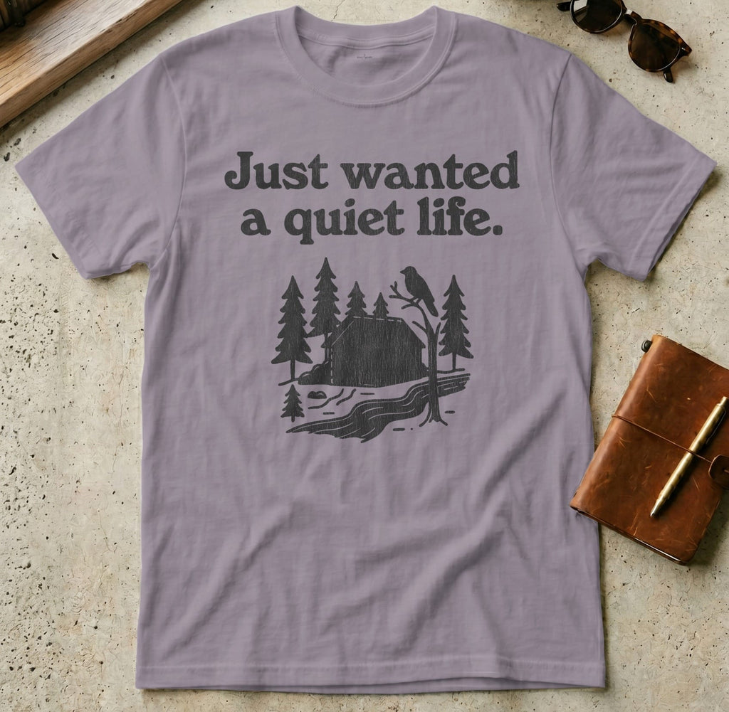 MyDesigns t-shirt S / Paragon Just Wanted a Quiet Life Tee