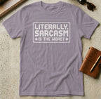 MyDesigns t-shirt S / Paragon Literally Sarcasm is the Worst Tee