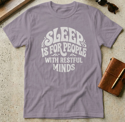 MyDesigns t-shirt S / Paragon Sleep is for People with Restful Minds Tee