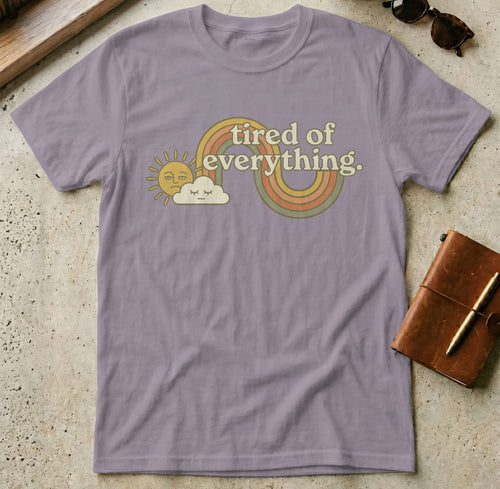 MyDesigns t-shirt S / Paragon Tired of Everything Tee