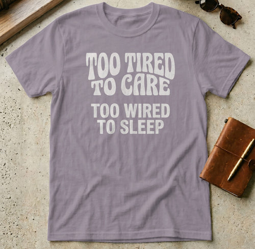 MyDesigns t-shirt S / Paragon Too Tired to Care Tee