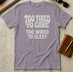 MyDesigns t-shirt S / Paragon Too Tired to Care Tee