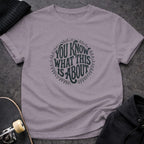 MyDesigns t-shirt S / Paragon You Know What This Is About Tee