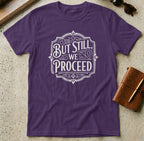 MyDesigns t-shirt S / Purple But Still We Proceed Tee