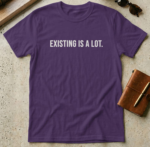 MyDesigns t-shirt S / Purple Existing is A Lot Tee