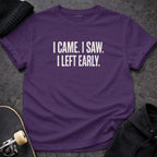 MyDesigns t-shirt S / Purple I Came. I Saw. I Left Early. Tee