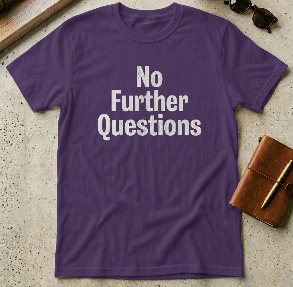 MyDesigns t-shirt S / Purple No Further Questions Tee