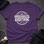 MyDesigns t-shirt S / Purple Overanalyze Everything Tee