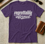 MyDesigns t-shirt S / Purple Regrettably Informed Tee