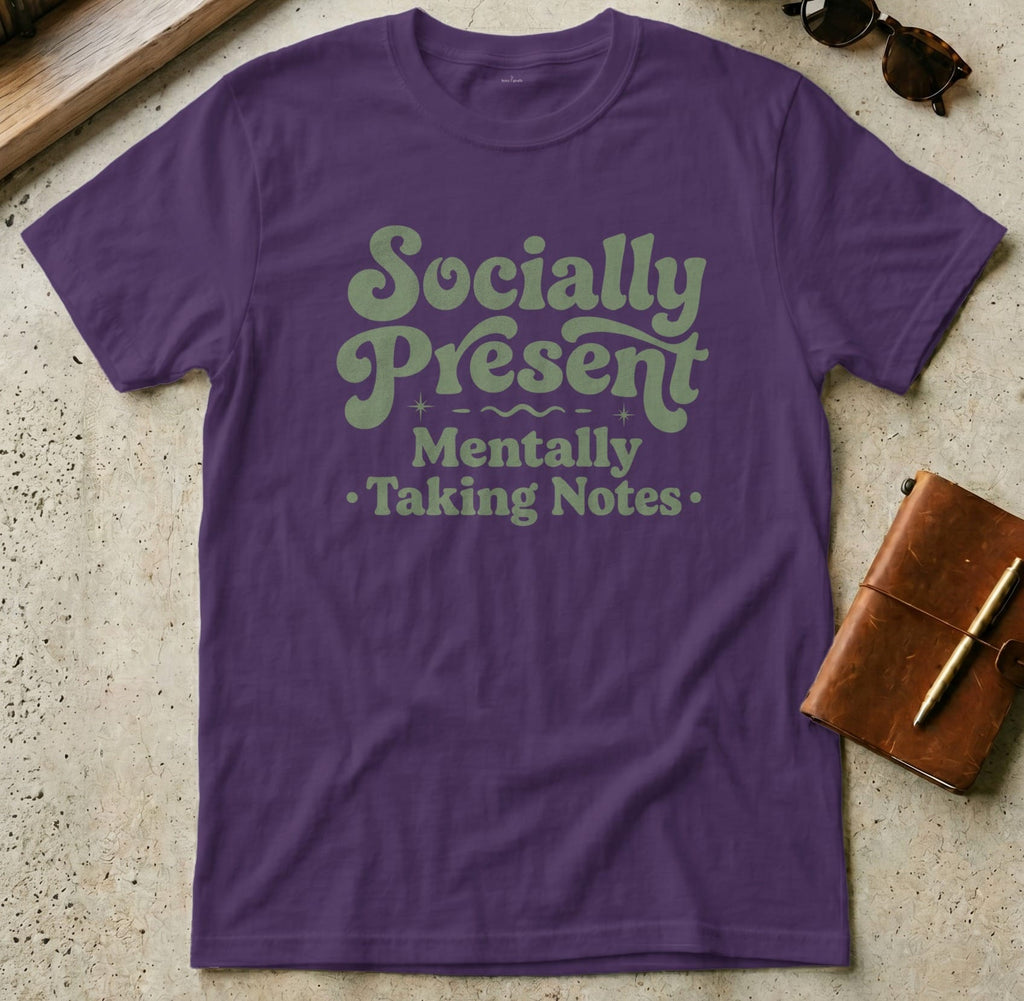 MyDesigns t-shirt S / Purple Socially Present, Mentally Taking Notes Tee