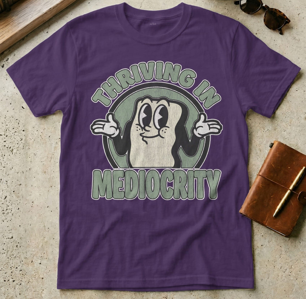 MyDesigns t-shirt S / Purple Thriving in Mediocrity Tee