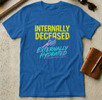 MyDesigns t-shirt S / Royal Internally Deceased Externally Hydrated Tee