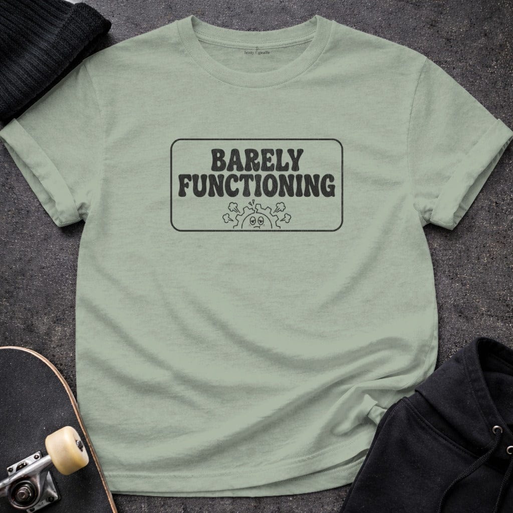 MyDesigns t-shirt S / Sage Barely Functioning Tee