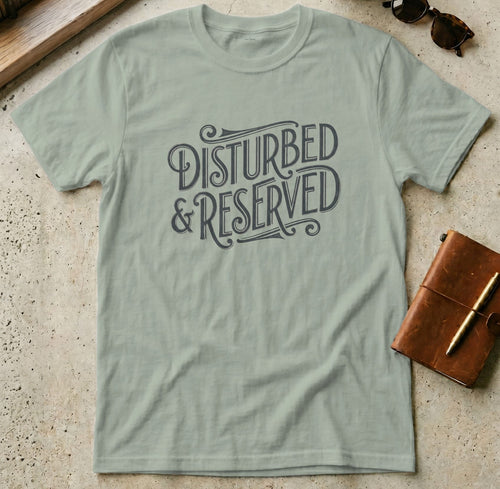 MyDesigns t-shirt S / Sage Disturbed & Reserved Tee