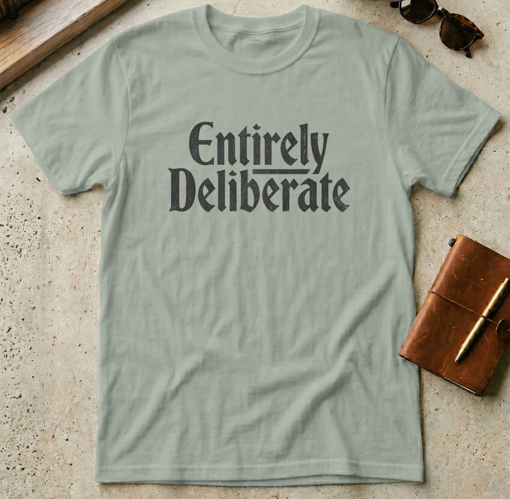 MyDesigns t-shirt S / Sage Entirely Deliberate Tee