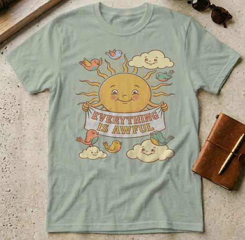 MyDesigns t-shirt S / Sage Everything is Awful Tee