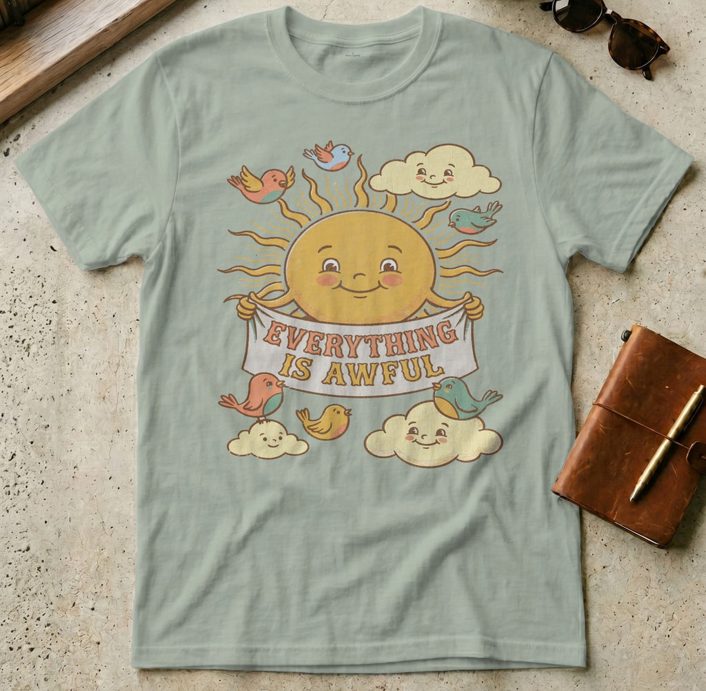 MyDesigns t-shirt S / Sage Everything is Awful Tee