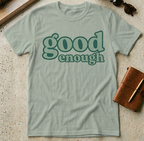 MyDesigns t-shirt S / Sage Good Enough Tee