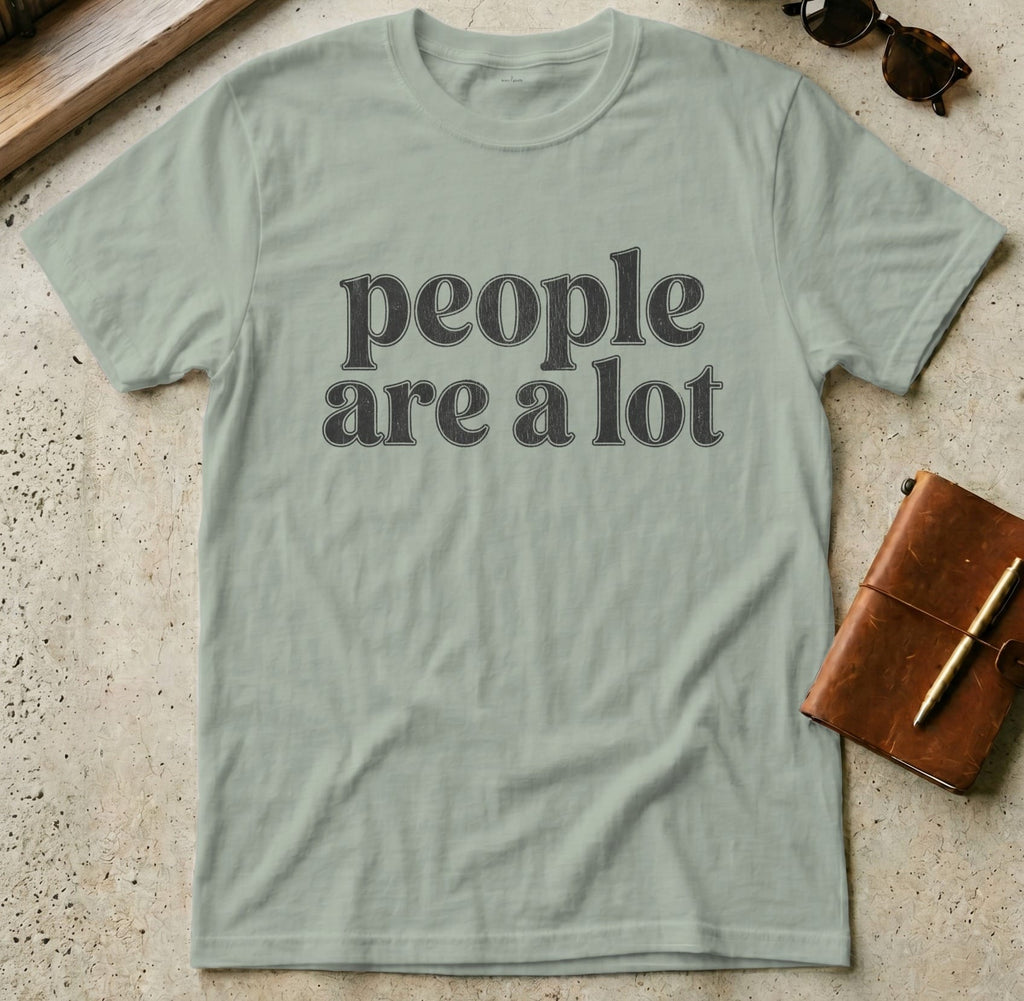 MyDesigns t-shirt S / Sage People are a Lot Tee