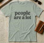 MyDesigns t-shirt S / Sage People are a Lot Tee