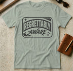 MyDesigns t-shirt S / Sage Regrettably Aware Tee