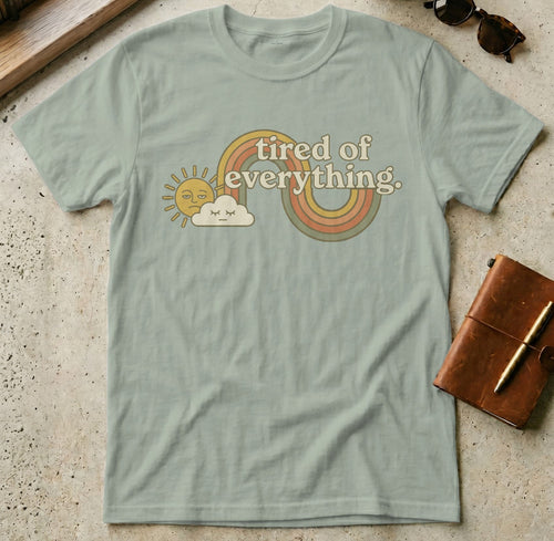MyDesigns t-shirt S / Sage Tired of Everything Tee