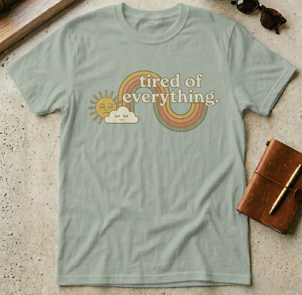 MyDesigns t-shirt S / Sage Tired of Everything Tee