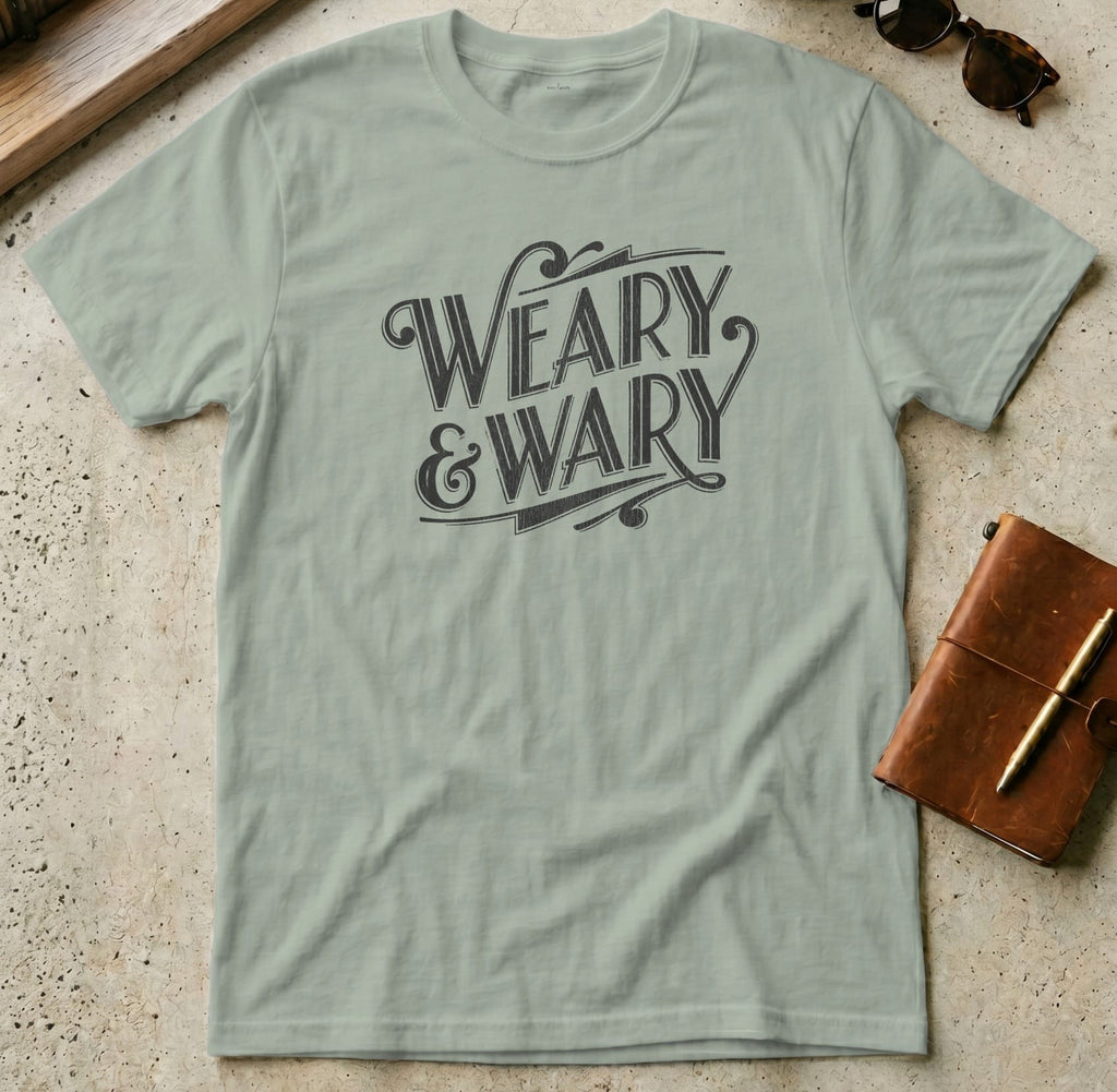 MyDesigns t-shirt S / Sage Weary & Wary Tee