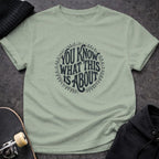 MyDesigns t-shirt S / Sage You Know What This Is About Tee
