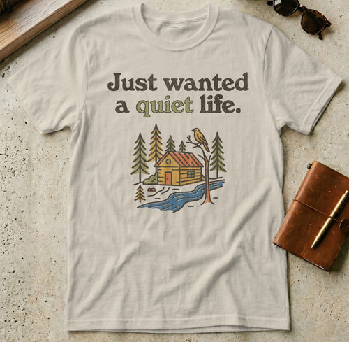 MyDesigns t-shirt S / Sand Just Wanted a Quiet Life Tee