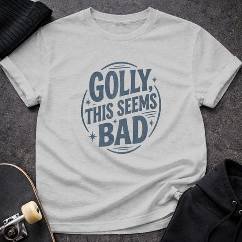 MyDesigns t-shirt S / Sport Grey Golly, This Seems Bad Tee