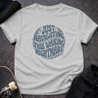 MyDesigns t-shirt S / Sport Grey Just Navigating This Waking Nightmare Tee