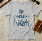 MyDesigns t-shirt S / Sport Grey Operating at Reduced Capacity Tee