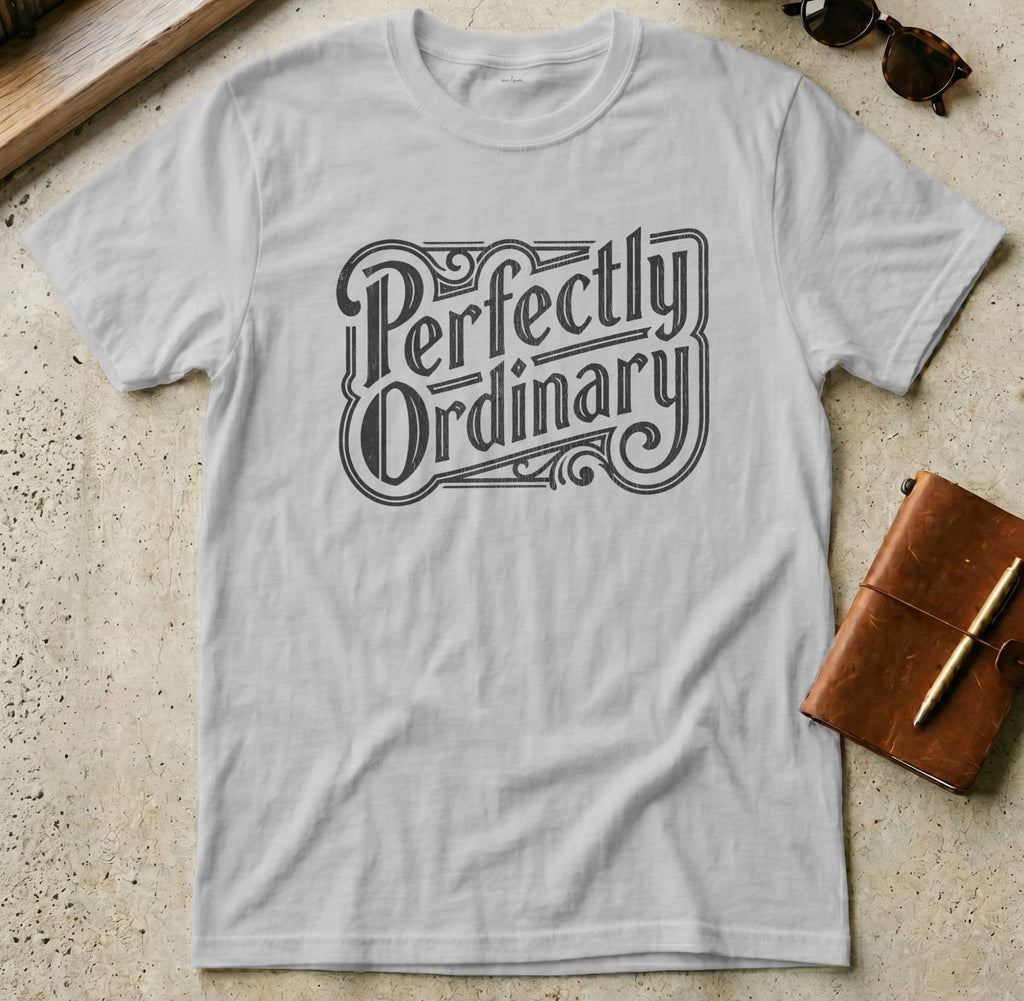 MyDesigns t-shirt S / Sport Grey Perfectly Ordinary Tee