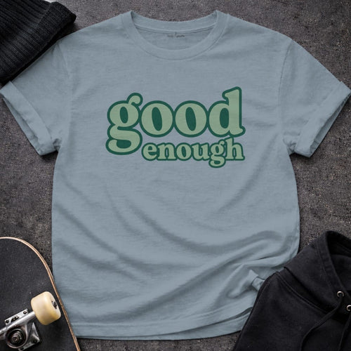 MyDesigns t-shirt S / Stone Blue Good Enough Tee