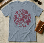 MyDesigns t-shirt S / Stone Blue I Read the Room It's On Fire Tee