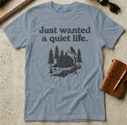 MyDesigns t-shirt S / Stone Blue Just Wanted a Quiet Life Tee