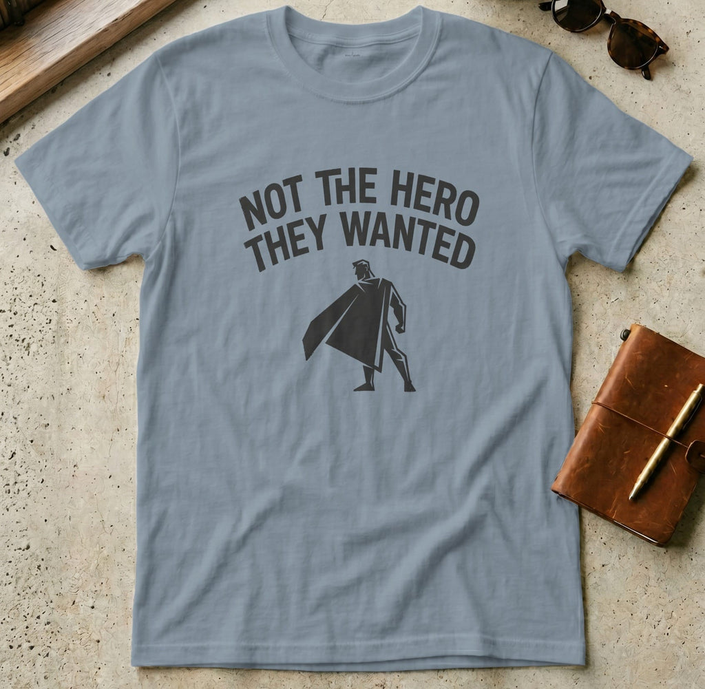 MyDesigns t-shirt S / Stone Blue Not the Hero They Wanted Tee