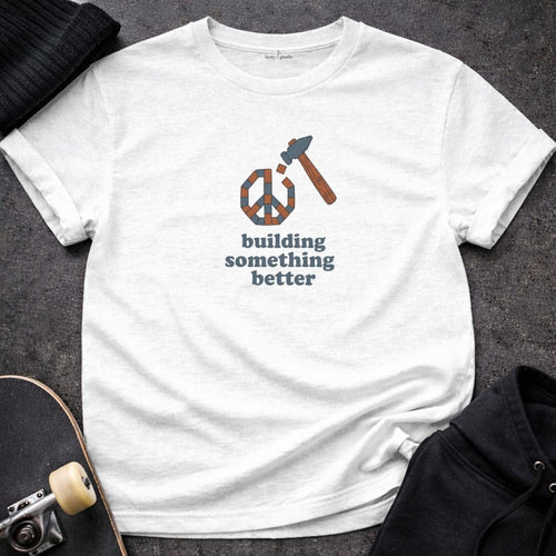 MyDesigns T-shirt S / White Building Something Better T-Shirt
