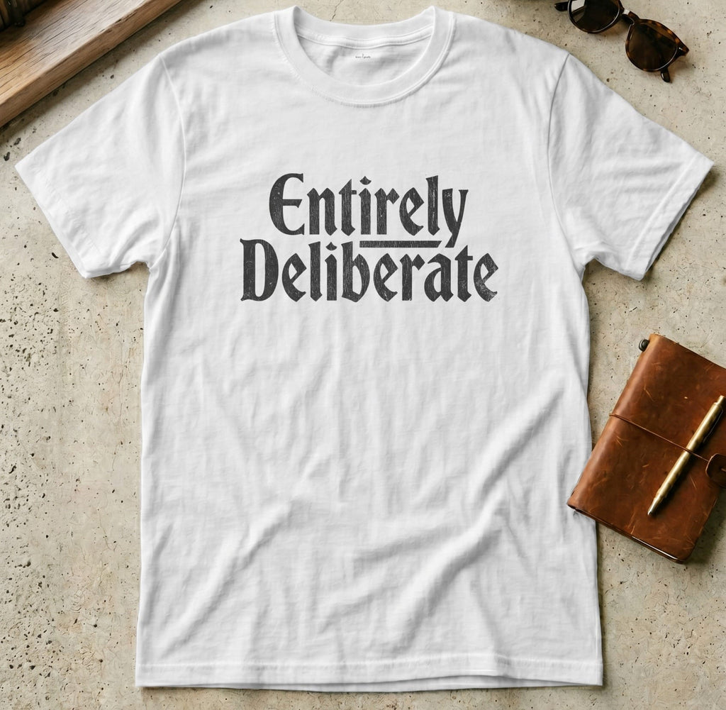 MyDesigns t-shirt S / White Entirely Deliberate Tee