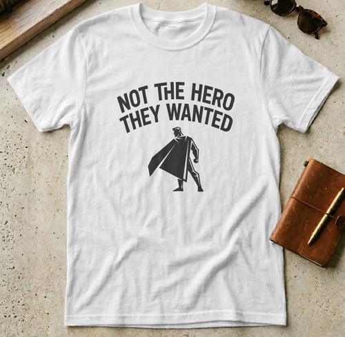 MyDesigns t-shirt S / White Not the Hero They Wanted Tee