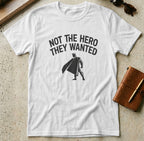 MyDesigns t-shirt S / White Not the Hero They Wanted Tee