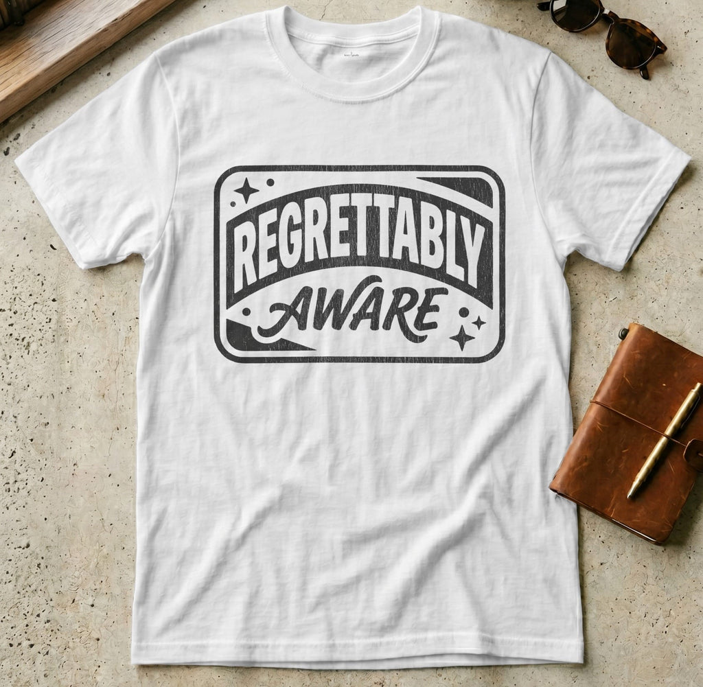 MyDesigns t-shirt S / White Regrettably Aware Tee